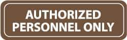 NMC - Authorized Personnel Only, 11" Wide x 3.5" High, Acrylic Sign - English, White on Brown, Wall Mount - Industrial Tool & Supply