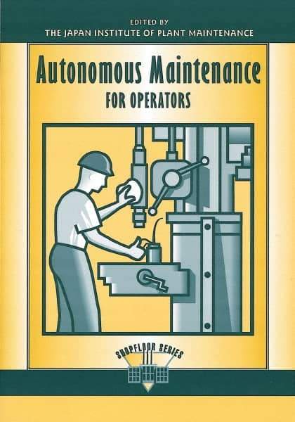 Made in USA - Autonomous Maintenance for Operators Publication, 1st Edition - by Edited by the Japan Institute of Plant Management, 1997 - Industrial Tool & Supply