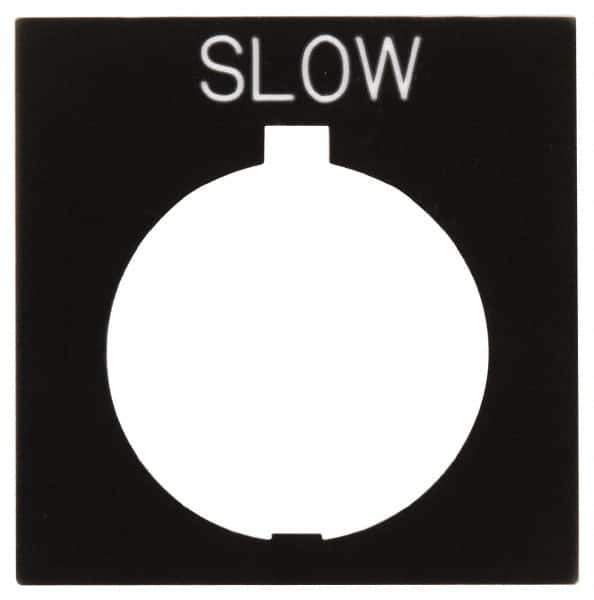 Eaton Cutler-Hammer - Square, Legend Plate - Slow - Black Background, 30-1/2mm Hole Diameter, 1.77 Inch Square - Industrial Tool & Supply