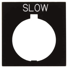 Eaton Cutler-Hammer - Square, Legend Plate - Slow - Black Background, 30-1/2mm Hole Diameter, 1.77 Inch Square - Industrial Tool & Supply