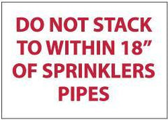 NMC - Do Not Stack to Within 18 of Sprinkler Pipes, Pressure Sensitive Vinyl Fire Sign - 10" Wide x 7" High - Industrial Tool & Supply