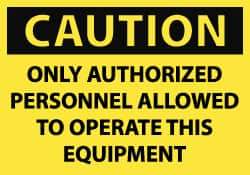 NMC - Security & Admittance Label, Header: CAUTION - Legend: Caution - Only Authorized Personnel Allowed to Operate This Equipment, English, Black & Yellow, 5" Long x 3" High, Sign Muscle Finish - Industrial Tool & Supply