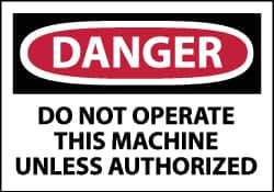 NMC - Accident Prevention Label, Header: DANGER - Legend: Danger - Do Not Operate This Machine Unless Authorized, English, Red, Black & White, 5" Long x 3" High, Sign Muscle Finish - Industrial Tool & Supply