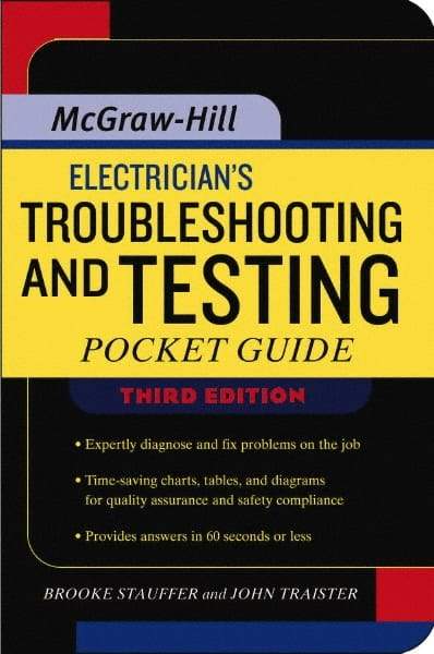 McGraw-Hill - Electrician's Troubleshooting and Testing Pocket Guide Publication, 3rd Edition - by Brooke Stauffer & John E. Traister, McGraw-Hill, 2007 - Industrial Tool & Supply