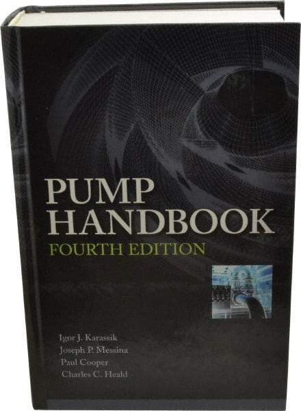 McGraw-Hill - Pump Handbook Publication, 4th Edition - by Igor J. Karassik, Joseph P. Messina, Paul Cooper & Charles C. Heald, McGraw-Hill, 2007 - Industrial Tool & Supply