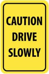 NMC - "Caution - Drive Slowly", 12" Wide x 18" High, Aluminum Warning & Safety Reminder Signs - 0.063" Thick, Black on Yellow, Rectangle, Post Mount - Industrial Tool & Supply
