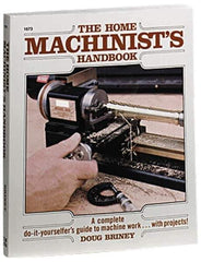 McGraw-Hill - The Home Machinist's Handbook Publication - by Doug Briney, 1984 - Industrial Tool & Supply