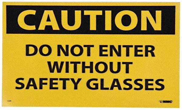 NMC - Accident Prevention Label, Header: CAUTION - Legend: Caution - Do Not Enter without Safety Glasses, English, Black & Yellow, 5" Long x 3" High, Sign Muscle Finish - Industrial Tool & Supply
