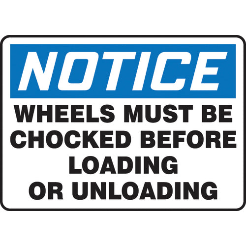 Sign, Notice Wheels Must Be Chocked Before Loading Or, 7″ × 10″, Plastic - Industrial Tool & Supply