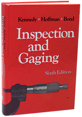 Inspection and Gaging; 6th Edition - Reference Book - Industrial Tool & Supply